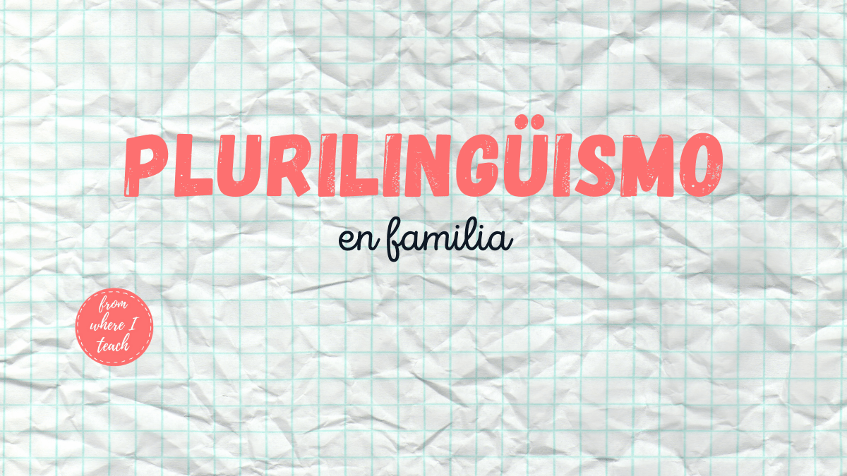 Plurilingüismo en familia. Recursos para&nbsp;iniciarse